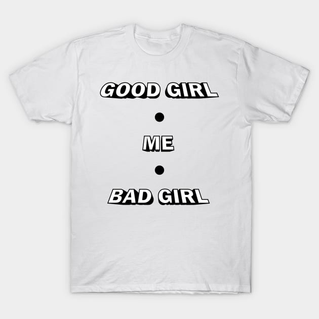 Good Girl, Bad Girl T-Shirt by MonkeyBusiness